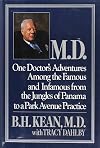 M.D.: One Doctor's Adventures Among the Famous and Infamous from the Jungles of Panama to a Park Avenue Practice