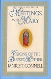 Meetings with Mary: Visions of the Blessed Mother