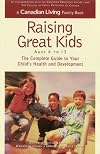 Canadian Living Raising Great Kids 6-12: The Complete Guide To Your Child's Health And Development