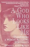 A God Who Looks Like Me; Discovering A Woman-Affirming Spirituality