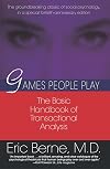Games People Play: The Psychology of Human Relationships
