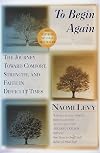 To Begin Again: The Journey Toward Comfort, Strength, and Faith in Difficult Times