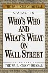 Wall Street Journal Guide to Who's Who and What's What on Wall Street