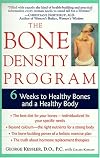 The Bone Density Program: 6 Weeks to Strong Bones and a Healthy Body
