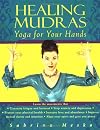 Healing Mudras: Yoga for Your Hands