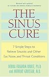 The Sinus Cure: 7 Simple Steps to Relieve Sinusitis and Other Ear, Nose, and Throat Conditions