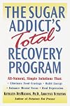 The Sugar Addict's Total Recovery Program