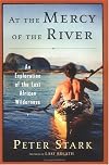 At the Mercy of the River: An Exploration of the Last African Wilderness