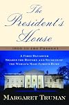 The President's House: A First Daughter Shares the History and Secrets of the World's Most Famous Home