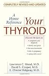 Your Thyroid: A Home Reference