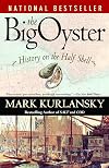 The Big Oyster: History on the Half Shell