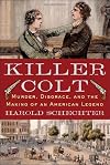 Killer Colt: Murder, Disgrace, and the Making of an American Legend