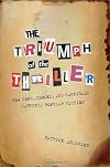 The Triumph of the Thriller: How Cops, Crooks, and Cannibals Captured Popular Fiction