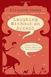 Laughing Without an Accent: Adventures of an Iranian American, at Home and Abroad
