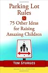 Parking Lot Rules & 75 Other Ideas for Raising Amazing Children