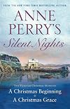 Anne Perry's Silent Nights [A Christmas Beginning / A Christmas Grace]