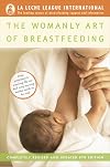 The Womanly Art of Breastfeeding