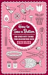 How to Sew a Button: And Other Nifty Things Your Grandmother Knew