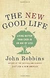 The New Good Life: Living Better Than Ever in an Age of Less