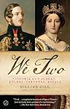 We Two: Victoria and Albert: Rulers, Partners, Rivals