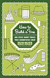 How to Build a Fire: And Other Handy Things Your Grandfather Knew