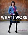 What I Wore: Four Seasons, One Closet, Endless Recipes for Personal Style