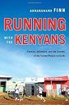 Running with the Kenyans: Discovering the Secrets of the Fastest People on Earth