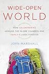 Wide-Open World: How Volunteering Around the Globe Changed One Family's Lives Forever