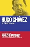 Hugo Chavez mi primera vida: Conversaciones con Hugo Chavez (Spanish Edition)