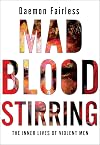 Mad Blood Stirring: The Inner Lives of Violent Men