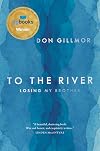 To the River: Losing My Brother