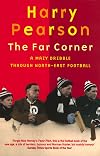 The Far Corner: A Mazy Dribble Through North-East Football