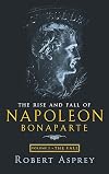 The Rise and Fall of Napoleon