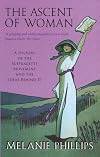 The Ascent of Woman: A History of the Suffragette Movement and the Ideas Behind It