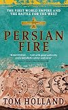 Persian Fire: The First World Empire and the Battle for the West