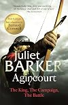 Agincourt: The King, The Campaign, The Battle