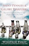Shiny Pennies and Grubby Pinafores: How We Overcame Hardship to Raise a Happy Family in the 1950s