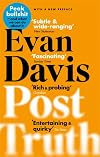Post-Truth: Why We Have Reached Peak Bullshit and What We Can Do About It