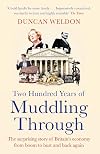 Two Hundred Years of Muddling Through: The surprising story of Britain's economy from boom to bust and back again