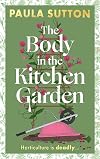 The Body in the Kitchen Garden: A completely addictive and charming cosy murder mystery (Pudding Corner Murder Mysteries)