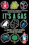It's A Gas: The Sublime and Elusive Elements That Expand Our World