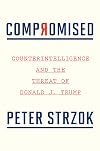 Compromised: Counterintelligence and the Threat of Donald J. Trump