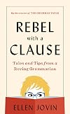 Rebel With A Clause: Tales and Tips from a Roving Grammarian