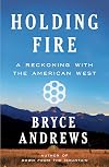 Holding Fire: A Reckoning with the American West