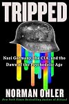 Tripped: Nazi Germany, the CIA, and the Dawn of the Psychedelic Age