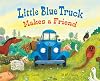 Little Blue Truck Makes a Friend: A Friendship Book for Kids