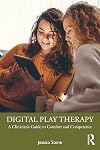 Digital Play Therapy: A Clinician’s Guide to Comfort and Competence