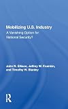 Mobilizing U.S. Industry: A Vanishing Option For National Security?