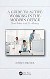 A Guide to Active Working in the Modern Office: Homo Sedens in the 21st Century