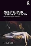 Anxiety Between Desire and the Body: What Lacan Says in Seminar X